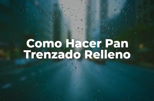 Como Hacer Pan Trenzado Relleno