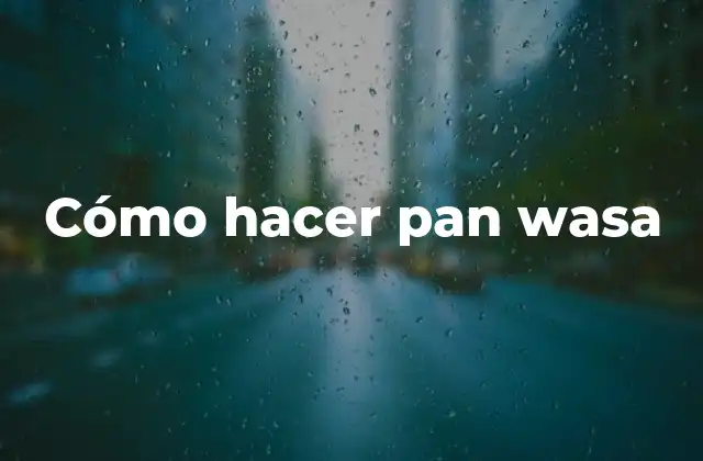 Cómo hacer pan wasa