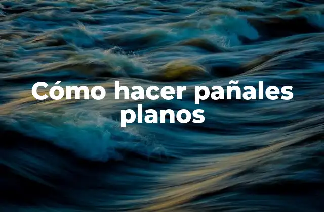 Cómo Hacer Pañales Planos