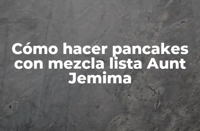 Cómo Hacer Pancakes con Mezcla Lista Aunt Jemima 2 Cómo hacer pancakes con mezcla lista Aunt Jemima