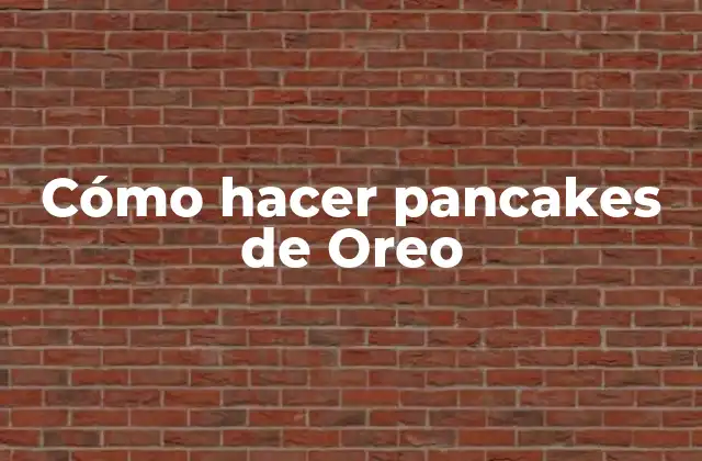 Cómo Hacer Pancakes de Oreo