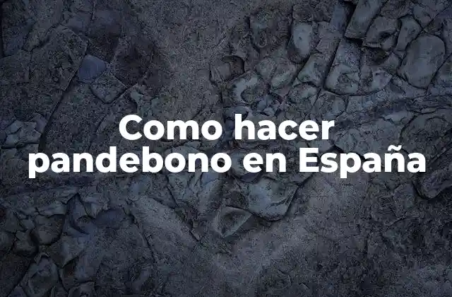Como Hacer Pandebono en España