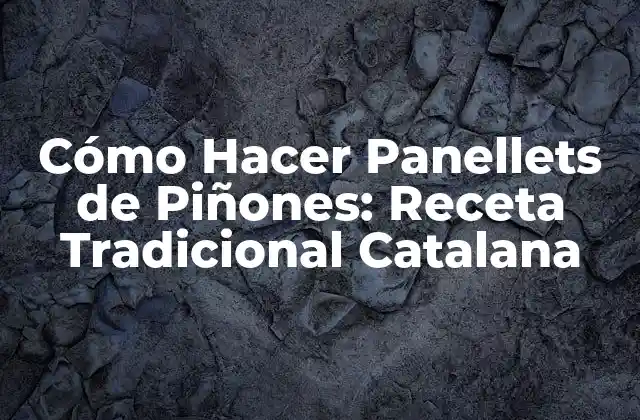 Cómo Hacer Panellets de Piñones: Receta Tradicional Catalana