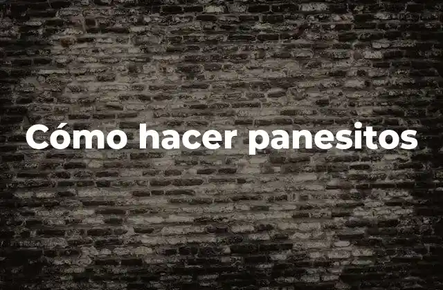 Cómo Hacer Panesitos