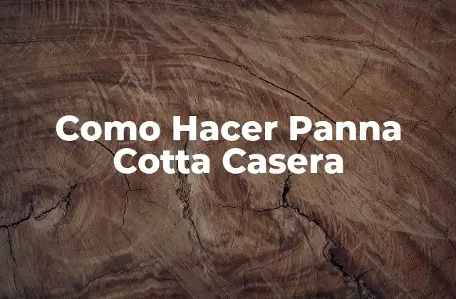 Como Hacer Panna Cotta Casera