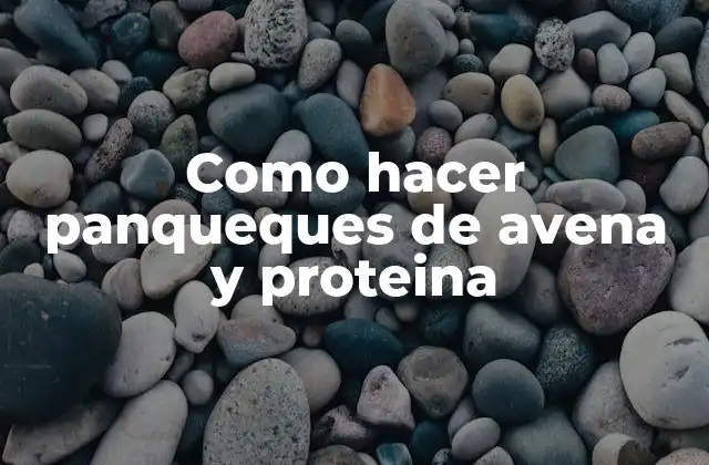 Como Hacer Panqueques de Avena y Proteina