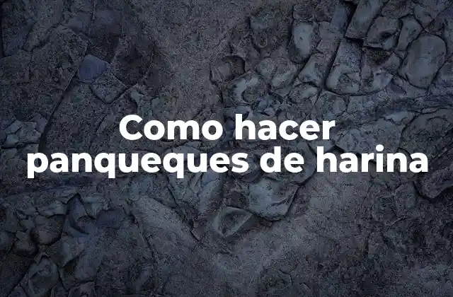 Como Hacer Panqueques de Harina