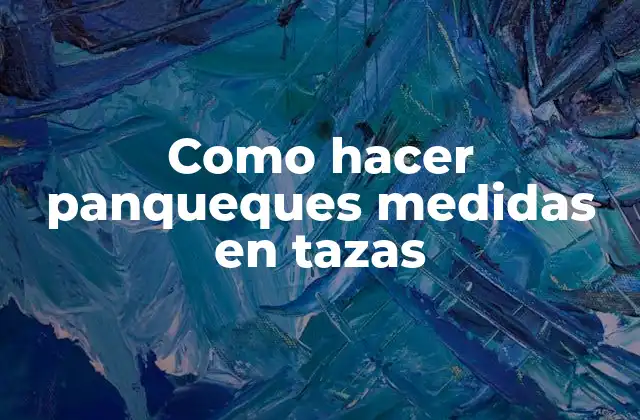 Como Hacer Panqueques Medidas en Tazas