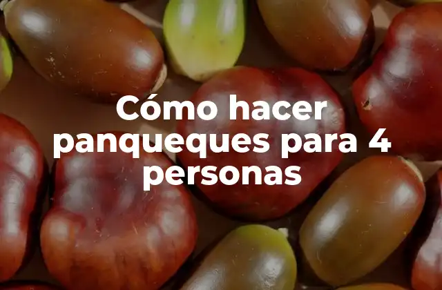 Cómo hacer panqueques para 4 personas