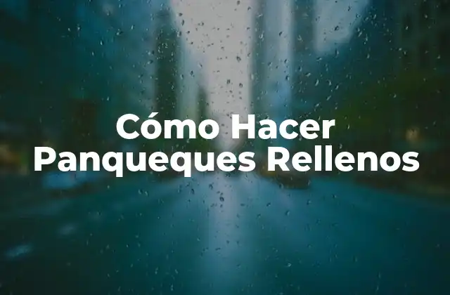 Cómo Hacer Panqueques Rellenos