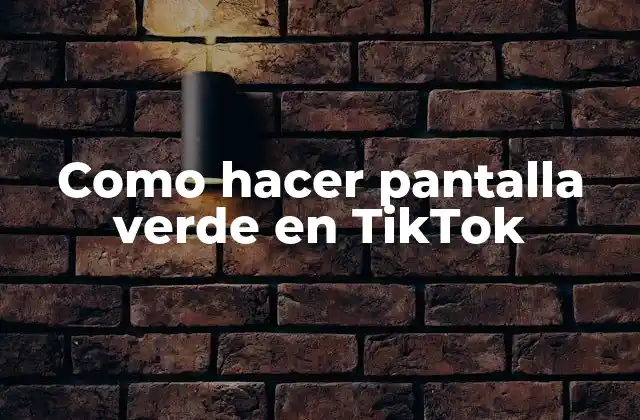 Como Hacer Pantalla Verde en Tiktok
