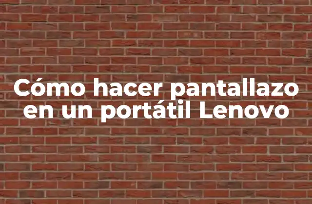 Cómo Hacer Pantallazo en un Portátil Lenovo