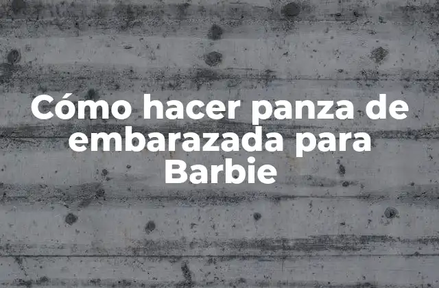 Cómo Hacer Panza de Embarazada para Barbie