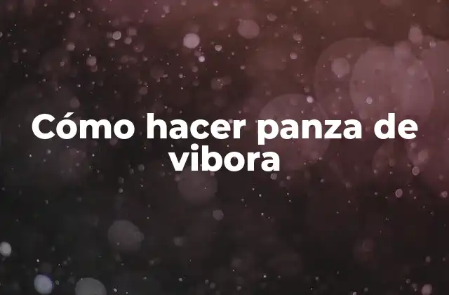 Cómo Hacer Panza de Vibora
