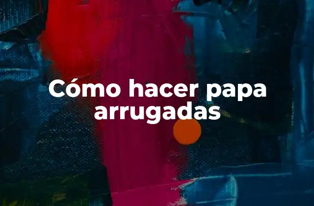 Cómo Hacer Papa Arrugadas