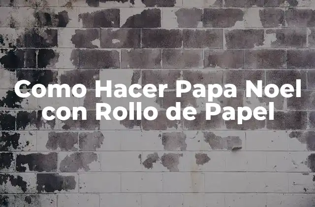 Como Hacer Papa Noel con Rollo de Papel