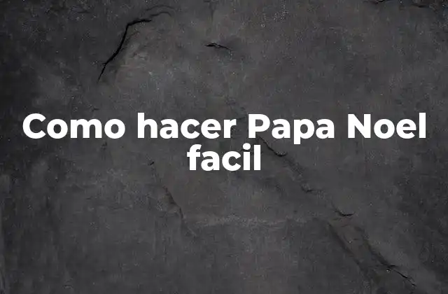 Como Hacer Papa Noel Facil