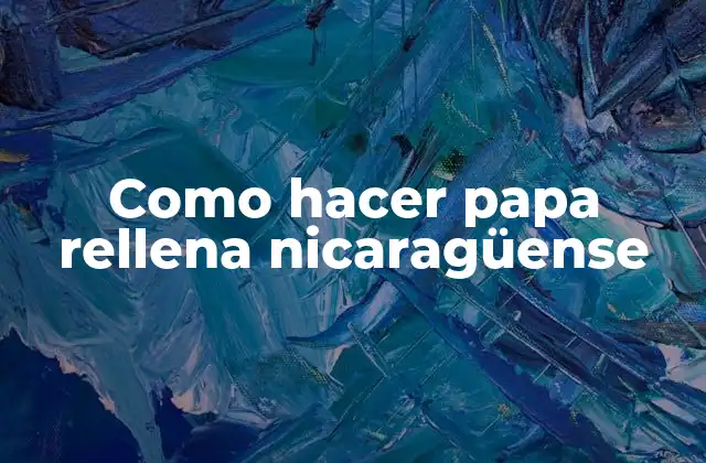 Como Hacer Papa Rellena Nicaragüense
