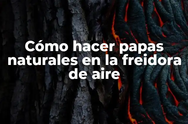 Cómo Hacer Papas Naturales en la Freidora de Aire