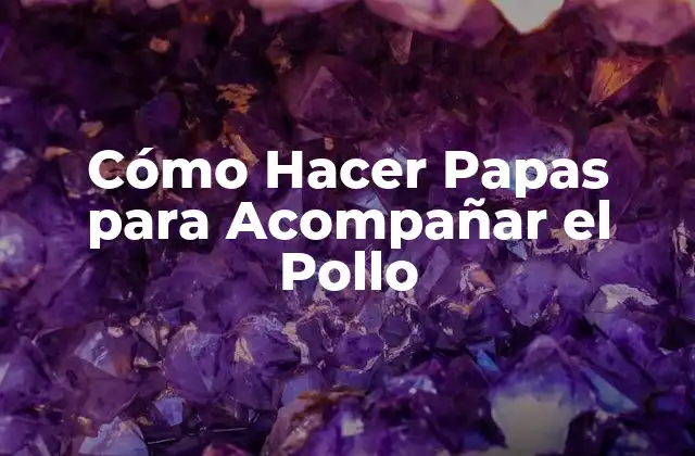 Cómo Hacer Papas para Acompañar el Pollo 2 Cómo Hacer Papas para Acompañar el Pollo