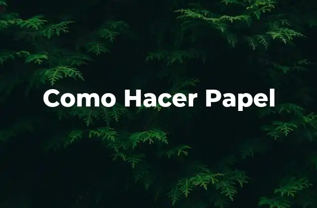 Como Hacer Papel