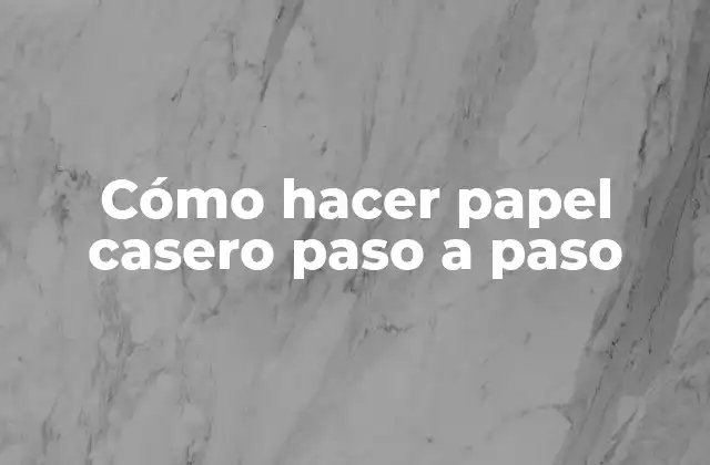 Cómo Hacer Papel Casero Paso a Paso
