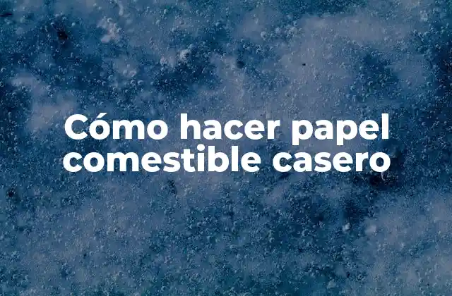 Cómo Hacer Papel Comestible Casero
