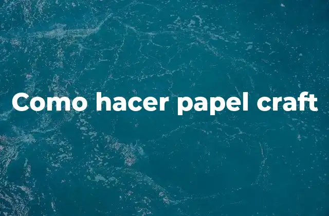 Como Hacer Papel Craft