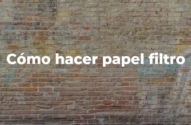 Cómo Hacer Papel Filtro