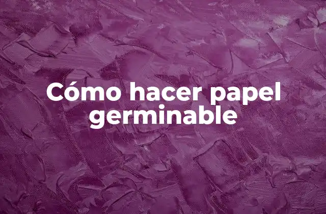 Cómo Hacer Papel Germinable