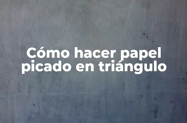 Cómo hacer papel picado en triángulo: Concepto y función