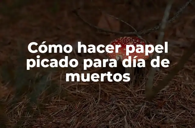 Cómo Hacer Papel Picado para Día de Muertos