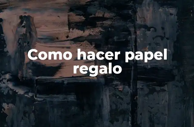 Como Hacer Papel Regalo