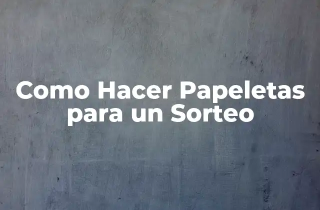 Como Hacer Papeletas para un Sorteo