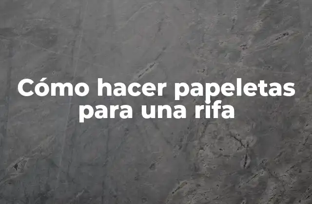 Cómo Hacer Papeletas para una Rifa