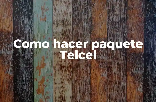 ¿Qué es un paquete Telcel y cómo funciona?