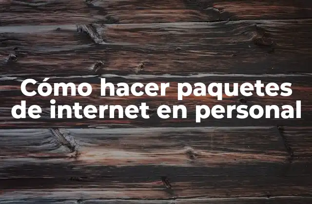 Cómo Hacer Paquetes de Internet en Personal