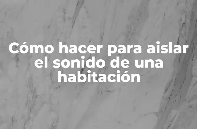 Cómo Hacer para Aislar el Sonido de una Habitación