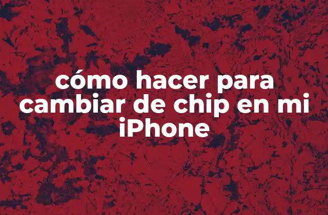 Cómo Hacer para Cambiar de Chip en Mi Iphone