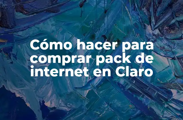 Cómo Hacer para Comprar Pack de Internet en Claro