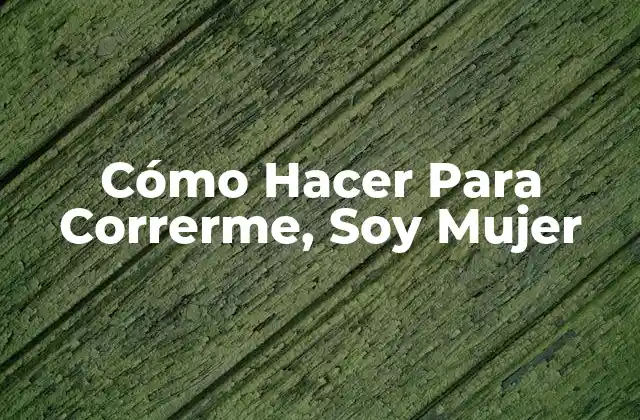 Cómo Hacer para Correrme, Soy Mujer