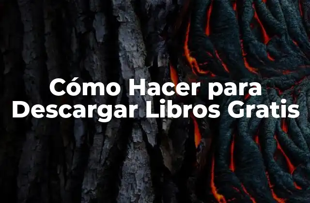 Cómo Hacer para Descargar Libros Gratis