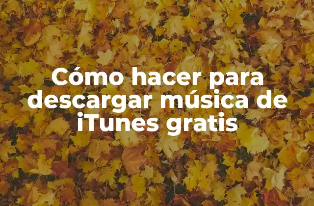 Cómo Hacer para Descargar Música de Itunes Gratis