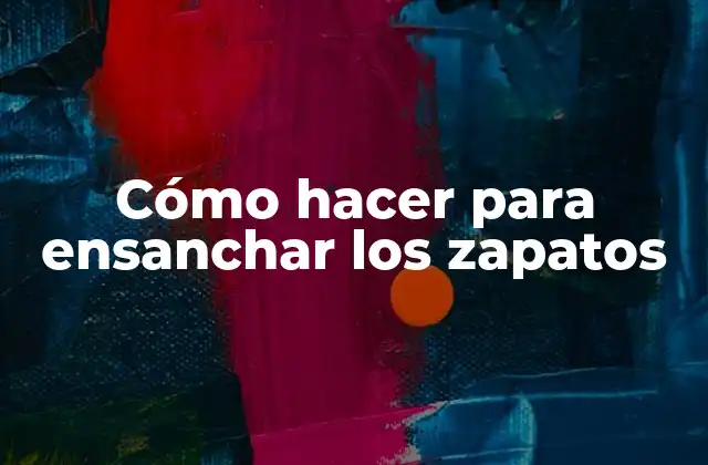 Cómo Hacer para Ensanchar los Zapatos