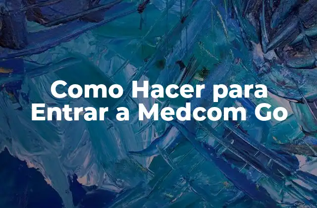¿Qué es Medcom Go y para qué Sirve?