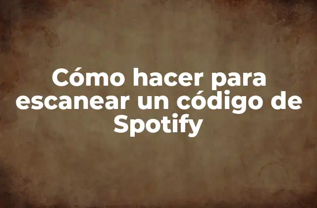 Cómo Hacer para Escanear un Código de Spotify