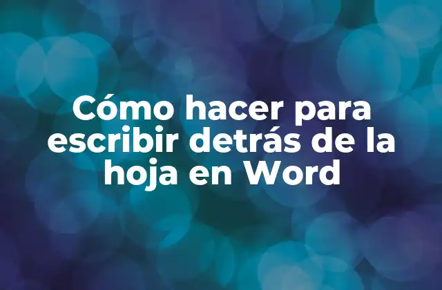 Cómo Hacer para Escribir Detrás de la Hoja en Word