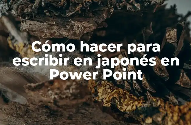Cómo Hacer para Escribir en Japonés en Power Point