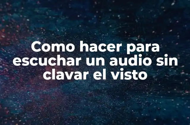Como Hacer para Escuchar un Audio sin Clavar el Visto