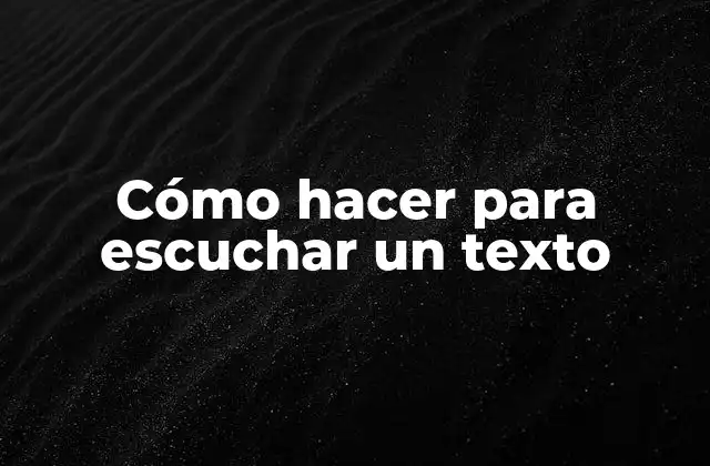 Cómo Hacer para Escuchar un Texto 2 Escuchar un texto